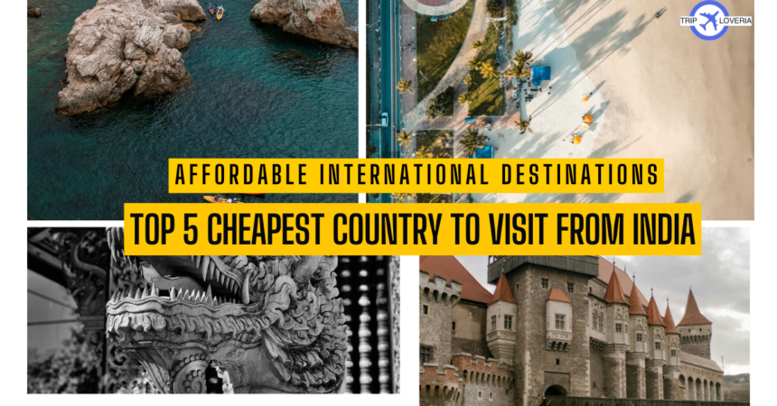 top 5 cheapest country to visit from india