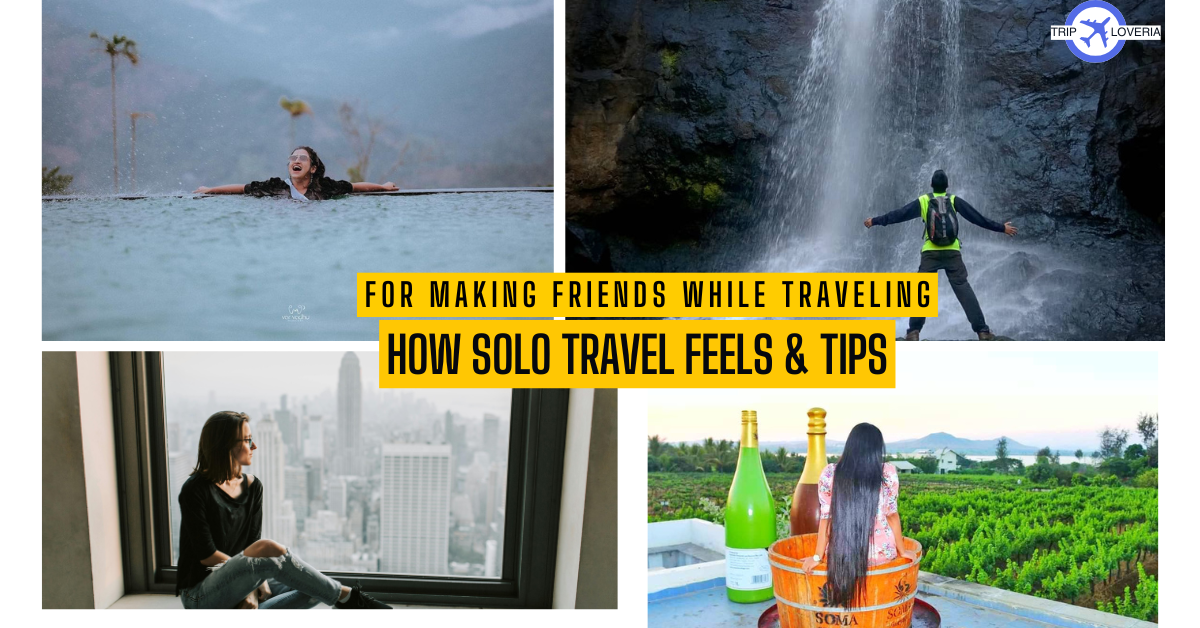 How Solo Travel Feels & Tips for Making Friends While Traveling